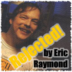 Rejected by Eric Raymond!